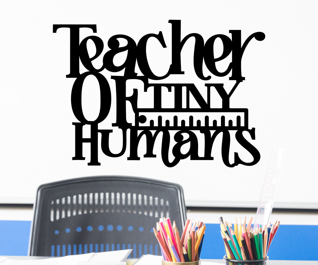 Teacher of Tiny Humans Metal Sign
