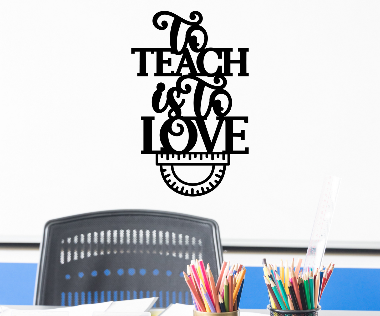 To Teach Is To Love Metal Sign