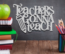 Load image into Gallery viewer, Teachers Gonna Teach Metal Sign
