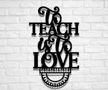 Cargar imagen en el visor de la galería, To Teach Is To Love Metal Sign
