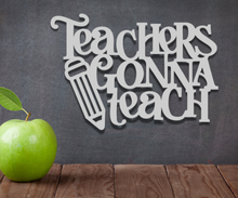 Load image into Gallery viewer, Teachers Gonna Teach Metal Sign
