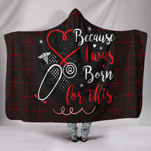 Load image into Gallery viewer, NURSES BECAUSE I WAS BORN FOR THIS NURE NURSING HOODED BLANKET
